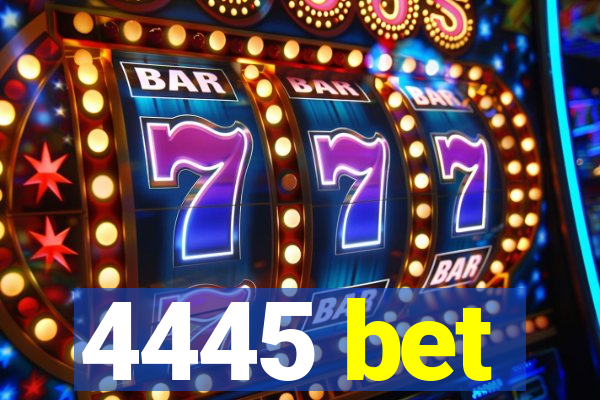 4445 bet